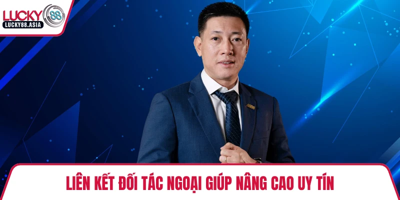 Liên kết đối tác ngoại giúp nâng cao uy tín