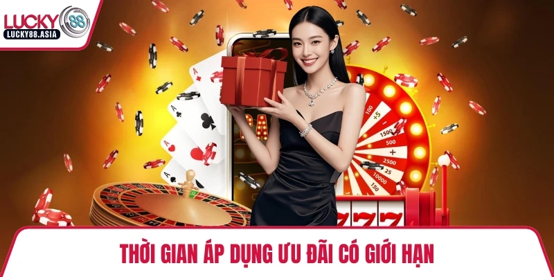 Thời gian áp dụng ưu đãi có giới hạn