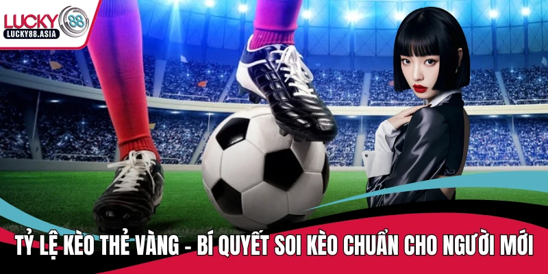 Tỷ lệ kèo thẻ vàng